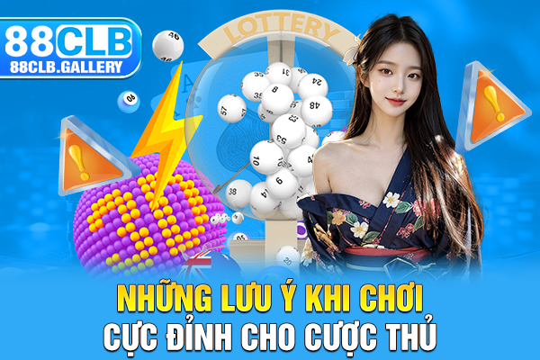Những lưu ý khi chơi cực đỉnh cho cược thủ